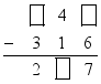 $\frac{\begin{align}
  & \ \ \ \ \ \ \ \ 4\ \ \  \\ 
 & -\ \ \ \ 3\ \ \ \ 1\ \ \ \ 6 \\ 
\end{align}}{\ \ \ \ \ 2\ \ \ \ \ \ 7}$