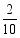 $\frac{2}{10}$