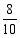 $\frac{8}{10}$